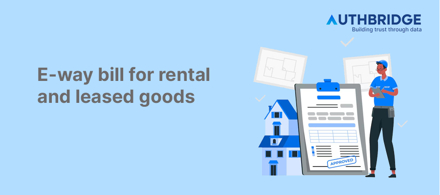 Understanding GST and E-Way Bill for Rental and Lease Services:  A Comprehensive Guide